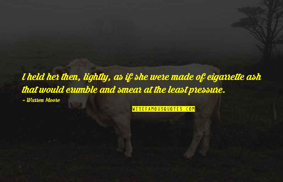 Lugay Ng Quotes By Warren Moore: I held her then, lightly, as if she