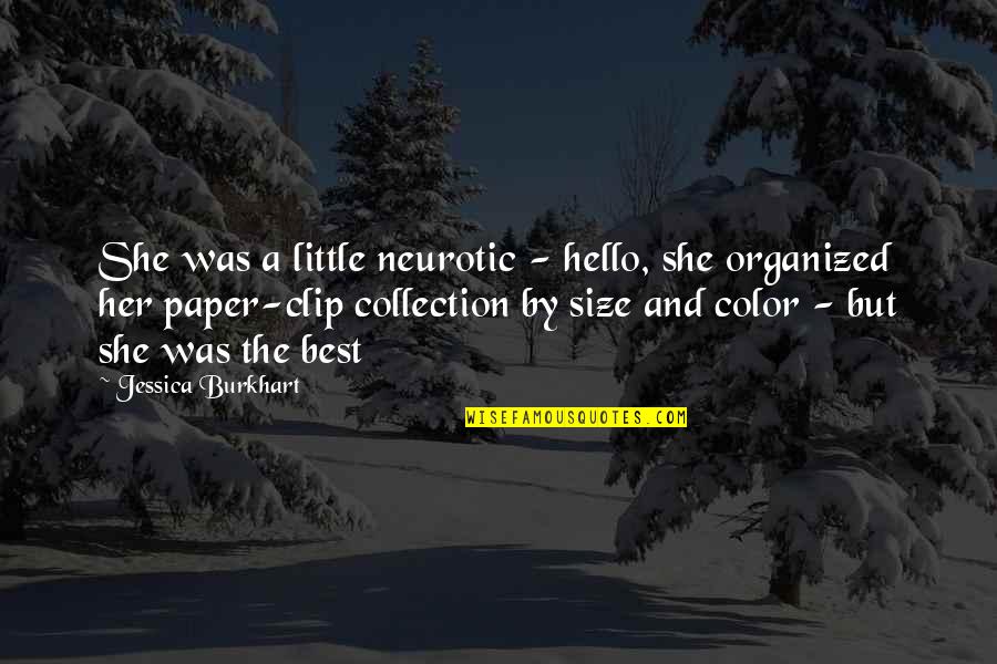 Lugers At Random Quotes By Jessica Burkhart: She was a little neurotic - hello, she