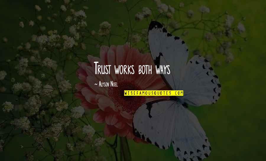 Lugia Movie Quotes By Alyson Noel: Trust works both ways
