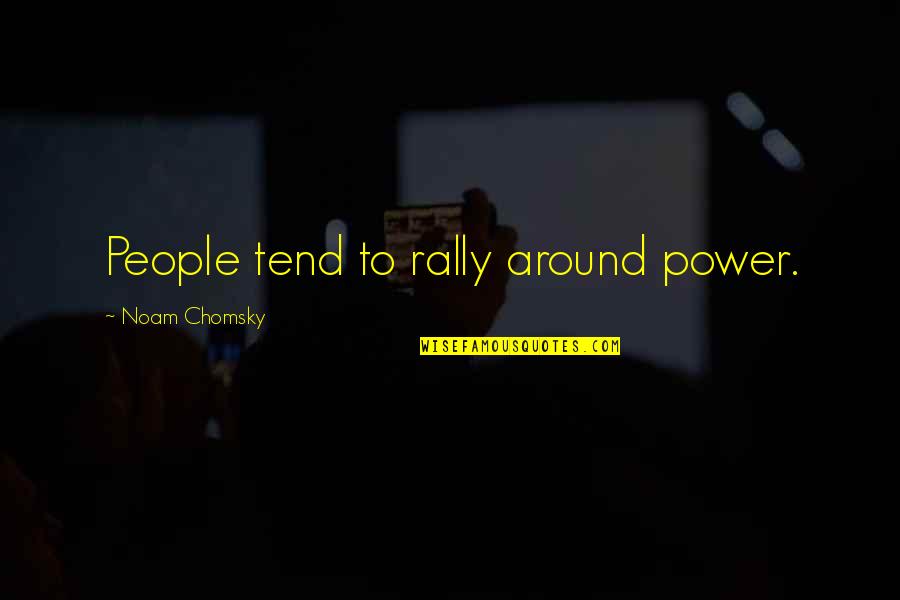 Lugliano Quotes By Noam Chomsky: People tend to rally around power.