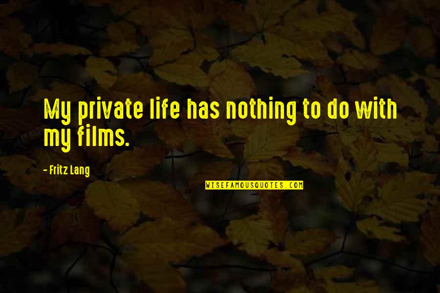 Lugn Musik Quotes By Fritz Lang: My private life has nothing to do with