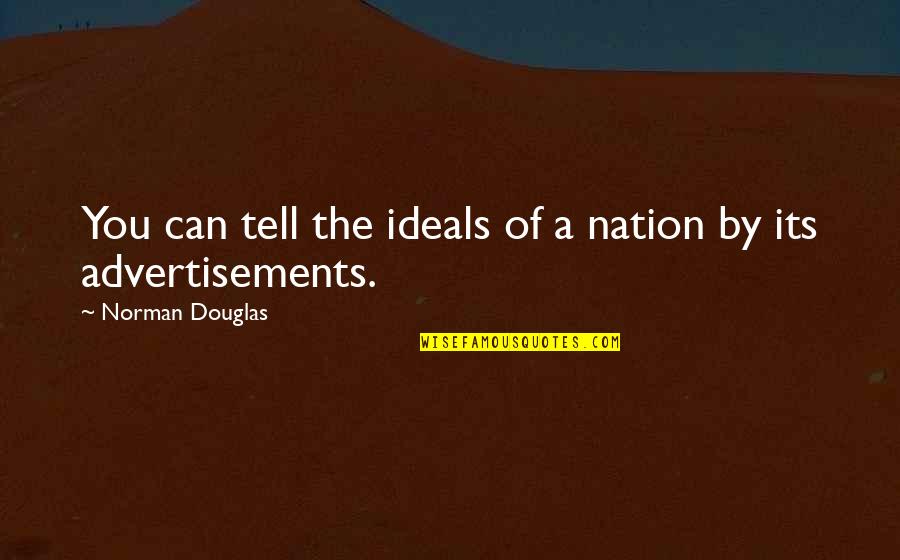 Lugner Richard Quotes By Norman Douglas: You can tell the ideals of a nation Lugner Richard Quotes By Norman Douglas: You can tell the ideals of a nation