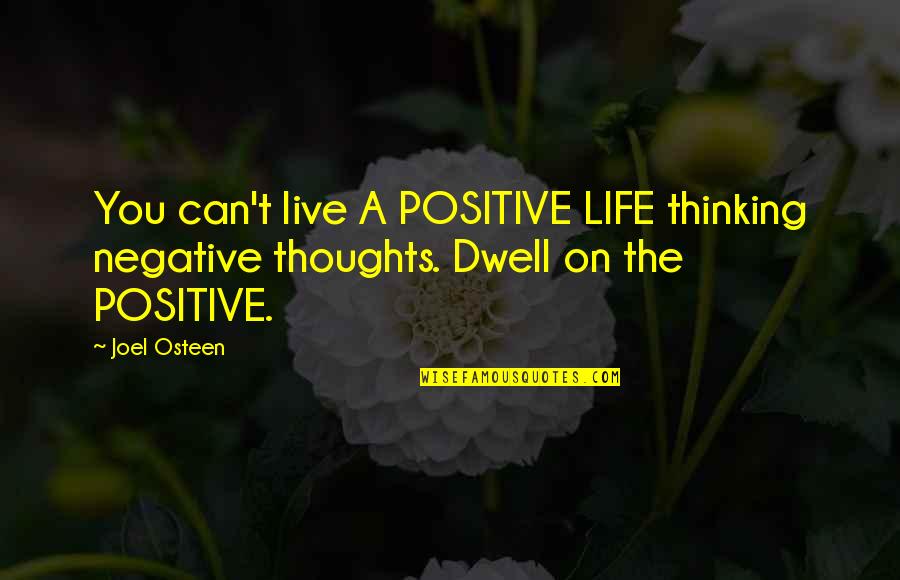 Lugones Feminist Quotes By Joel Osteen: You can't live A POSITIVE LIFE thinking negative