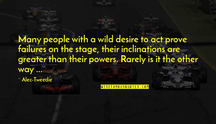 Luha Quotes By Alec-Tweedie: Many people with a wild desire to act