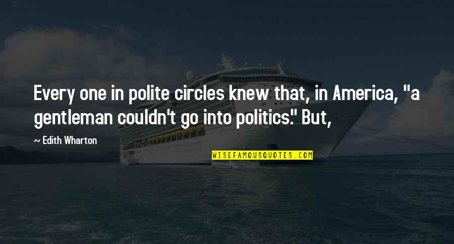 Luha Quotes By Edith Wharton: Every one in polite circles knew that, in Luha Quotes By Edith Wharton: Every one in polite circles knew that, in