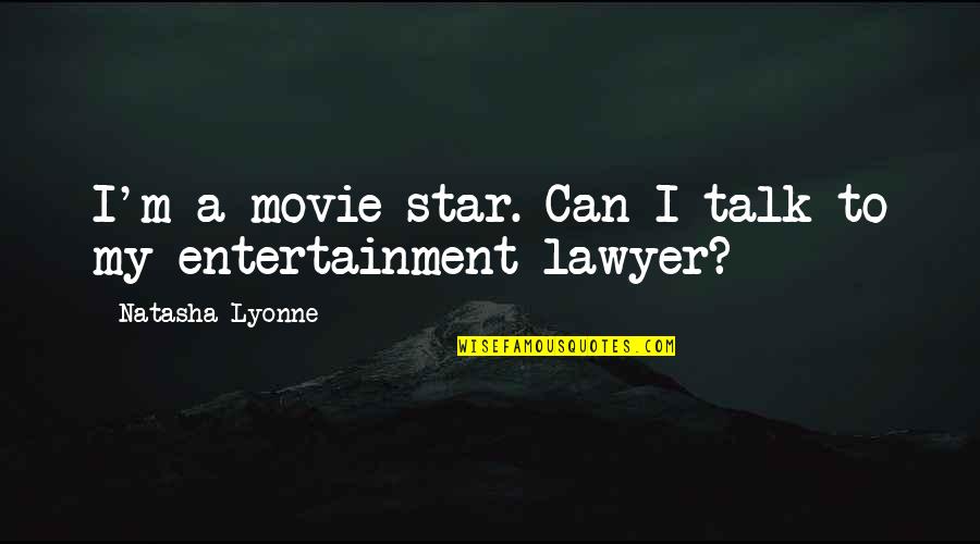Luhan Information Quotes By Natasha Lyonne: I'm a movie star. Can I talk to