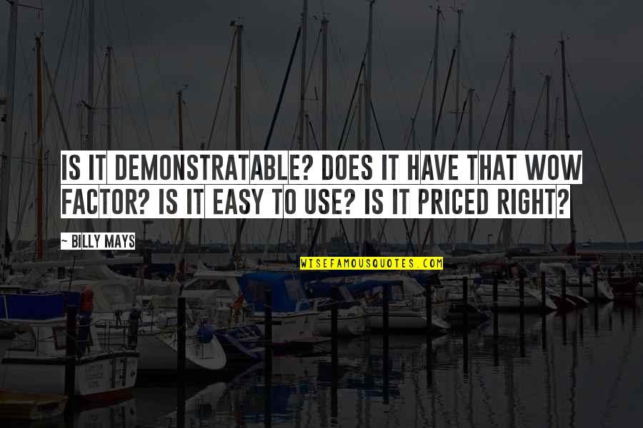 Luhmann Poughkeepsie Quotes By Billy Mays: Is it demonstratable? Does it have that wow Luhmann Poughkeepsie Quotes By Billy Mays: Is it demonstratable? Does it have that wow