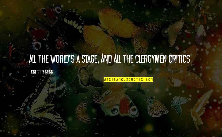 Luidaeg Quotes By Gregory Nunn: All the world's a stage, and all the Luidaeg Quotes By Gregory Nunn: All the world's a stage, and all the