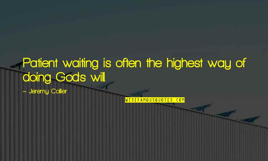 Luideag Seanan Quotes By Jeremy Collier: Patient waiting is often the highest way of