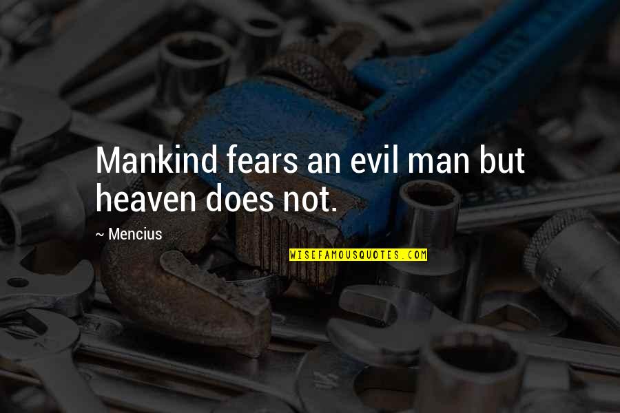Luiggi Locked Quotes By Mencius: Mankind fears an evil man but heaven does