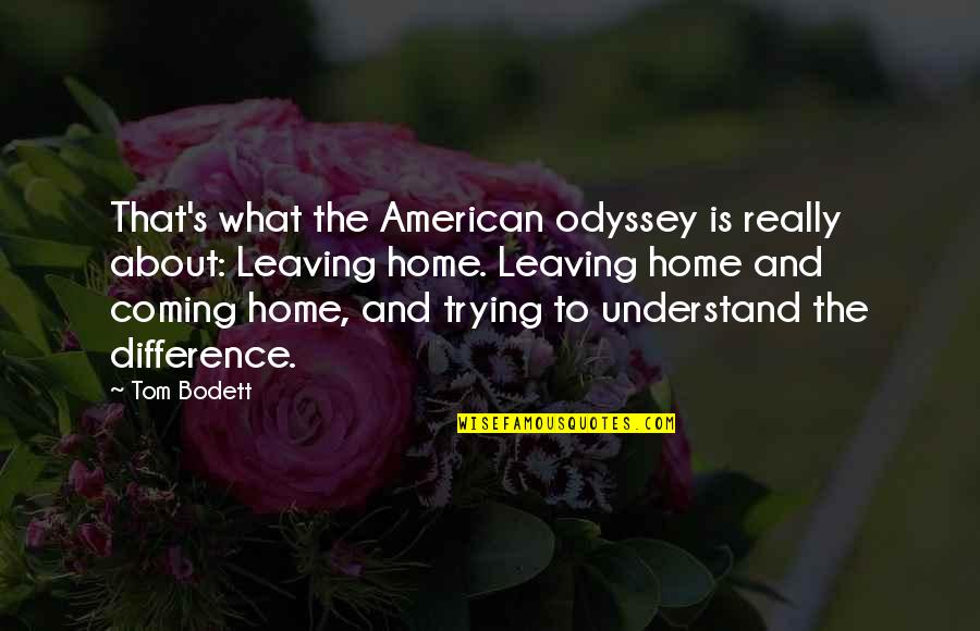 Luiggi Locked Quotes By Tom Bodett: That's what the American odyssey is really about: Luiggi Locked Quotes By Tom Bodett: That's what the American odyssey is really about: