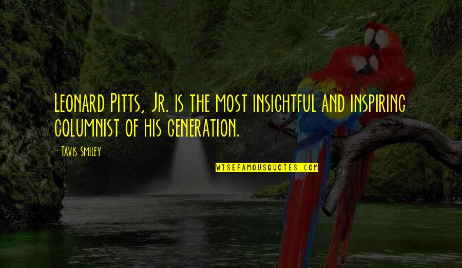 Luigi Cadorna Quotes By Tavis Smiley: Leonard Pitts, Jr. is the most insightful and