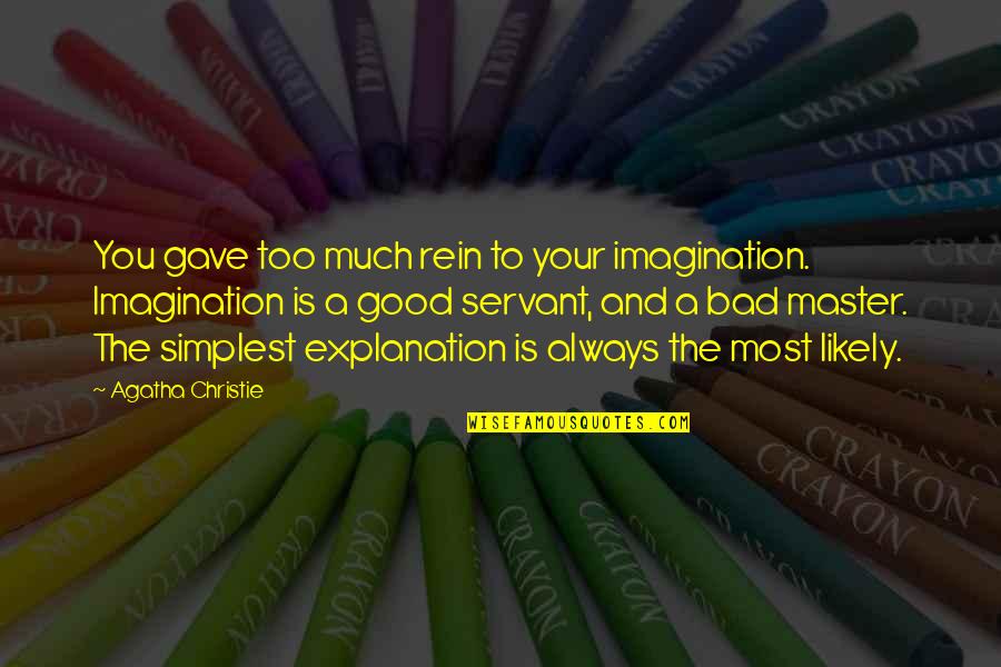 Luigi Galleani Quotes By Agatha Christie: You gave too much rein to your imagination.