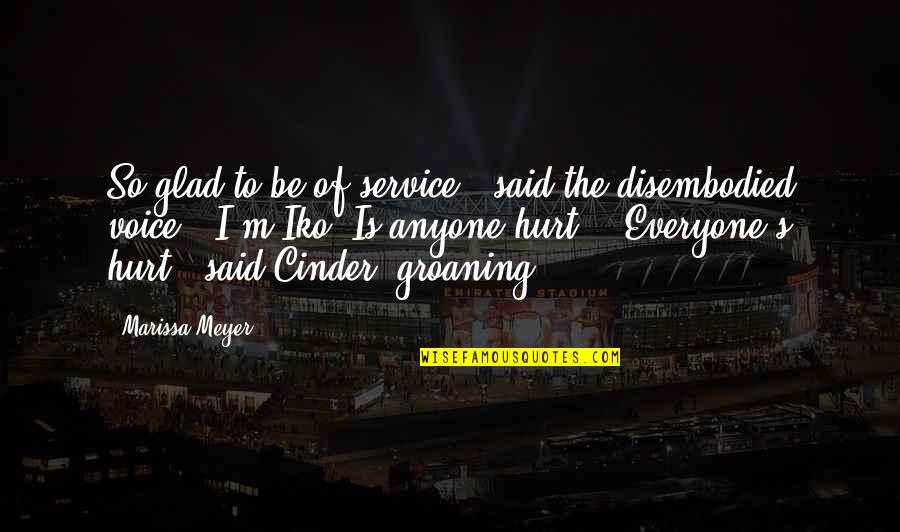 Luigi Galvani Quotes By Marissa Meyer: So glad to be of service," said the