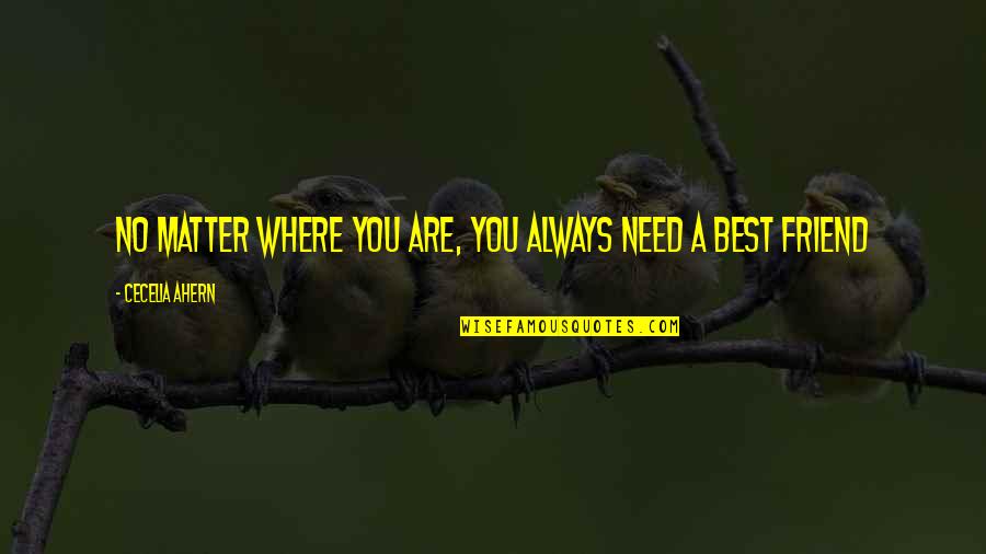 Luigi Mario Brothers Quotes By Cecelia Ahern: No matter where you are, you always need