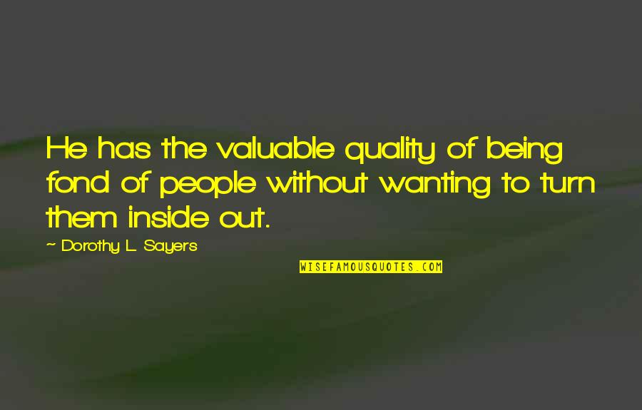 Luigis Quotes By Dorothy L. Sayers: He has the valuable quality of being fond Luigis Quotes By Dorothy L. Sayers: He has the valuable quality of being fond