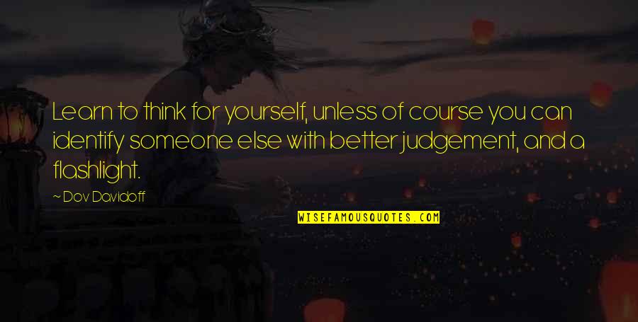 Luis A Ferre Quotes By Dov Davidoff: Learn to think for yourself, unless of course