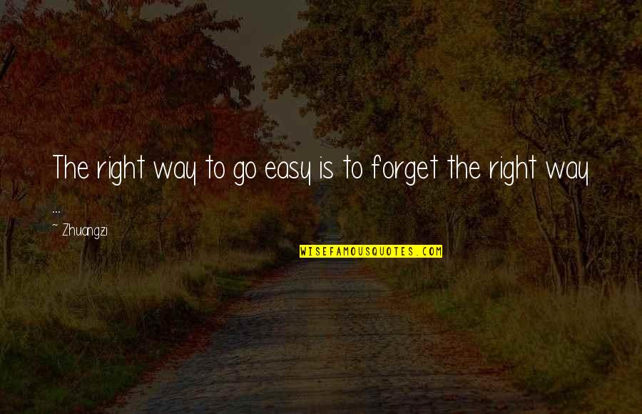 Luis Fortuno Quotes By Zhuangzi: The right way to go easy is to