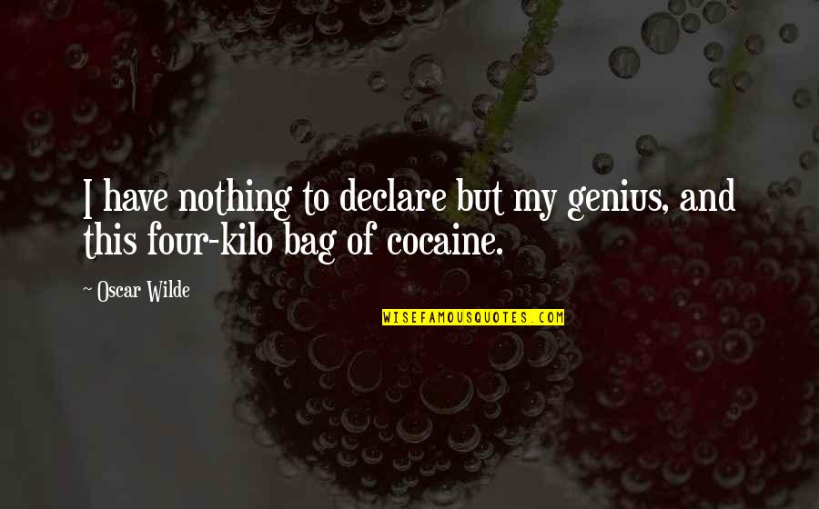 Luis Mendoza Mighty Ducks Quotes By Oscar Wilde: I have nothing to declare but my genius,