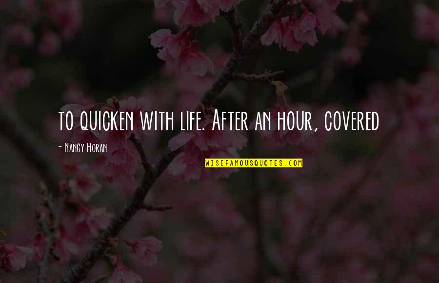 Luis Piedrahita Quotes By Nancy Horan: to quicken with life. After an hour, covered