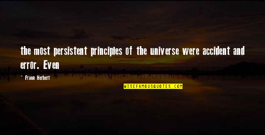 Luis Rey Gallego Quotes By Frank Herbert: the most persistent principles of the universe were