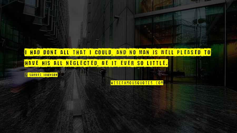 Luis Reyes Quotes By Samuel Johnson: I had done all that I could, and Luis Reyes Quotes By Samuel Johnson: I had done all that I could, and