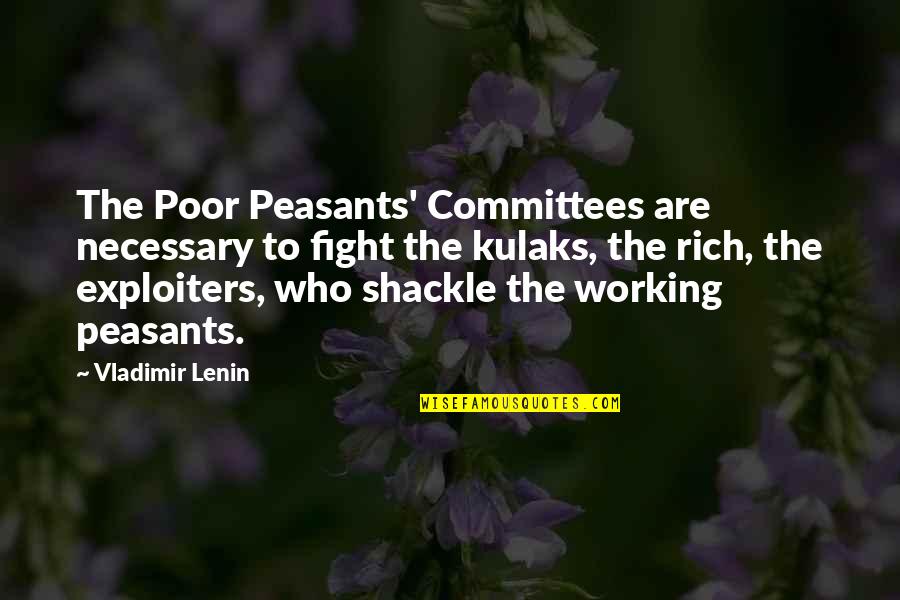 Luis Reyes Quotes By Vladimir Lenin: The Poor Peasants' Committees are necessary to fight Luis Reyes Quotes By Vladimir Lenin: The Poor Peasants' Committees are necessary to fight