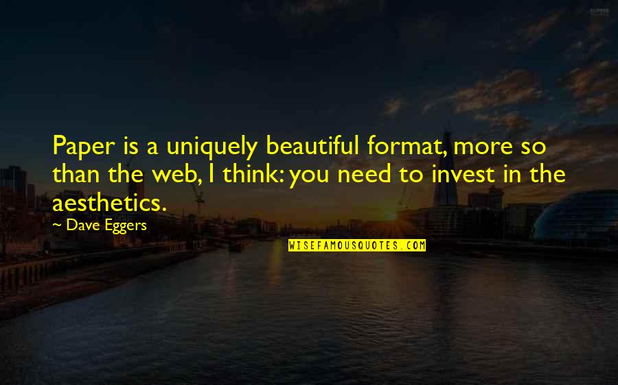 Luis Tiant Quotes By Dave Eggers: Paper is a uniquely beautiful format, more so Luis Tiant Quotes By Dave Eggers: Paper is a uniquely beautiful format, more so