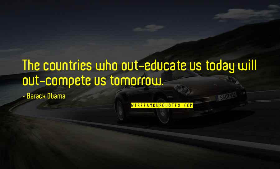 Luisahot4u Quotes By Barack Obama: The countries who out-educate us today will out-compete