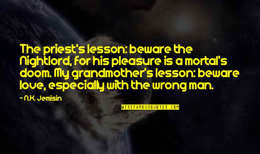 Luisas Ir Quotes By N.K. Jemisin: The priest's lesson: beware the Nightlord, for his Luisas Ir Quotes By N.K. Jemisin: The priest's lesson: beware the Nightlord, for his