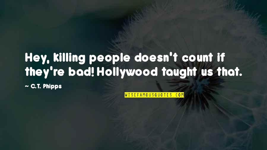 Luisber Santiagos Age Quotes By C.T. Phipps: Hey, killing people doesn't count if they're bad!