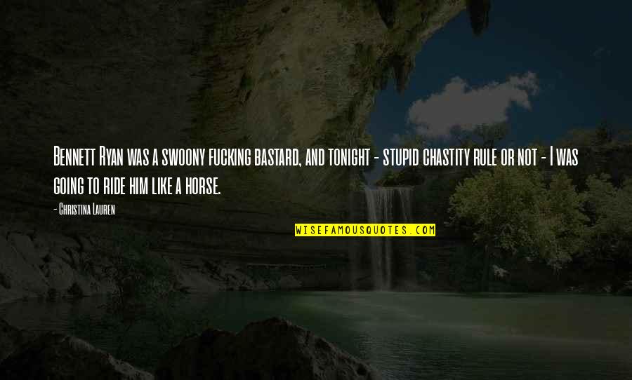 Luise Heyer Quotes By Christina Lauren: Bennett Ryan was a swoony fucking bastard, and Luise Heyer Quotes By Christina Lauren: Bennett Ryan was a swoony fucking bastard, and