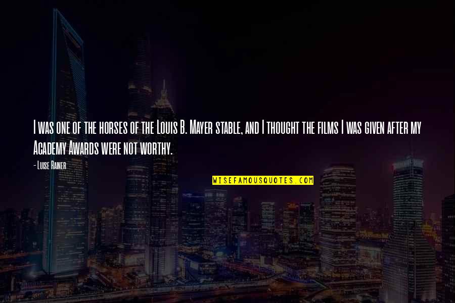 Luise Quotes By Luise Rainer: I was one of the horses of the Luise Quotes By Luise Rainer: I was one of the horses of the