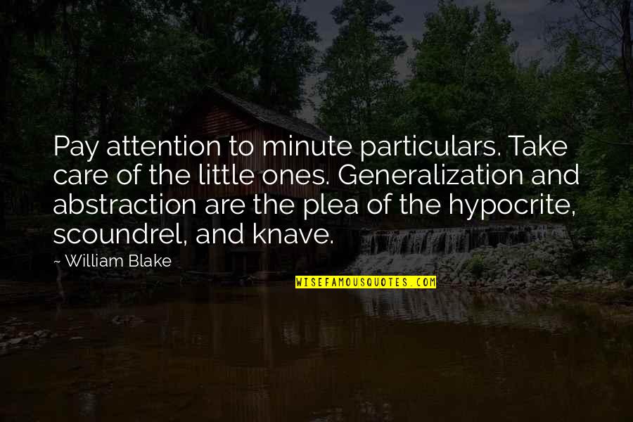 Luisma Ramirez Quotes By William Blake: Pay attention to minute particulars. Take care of