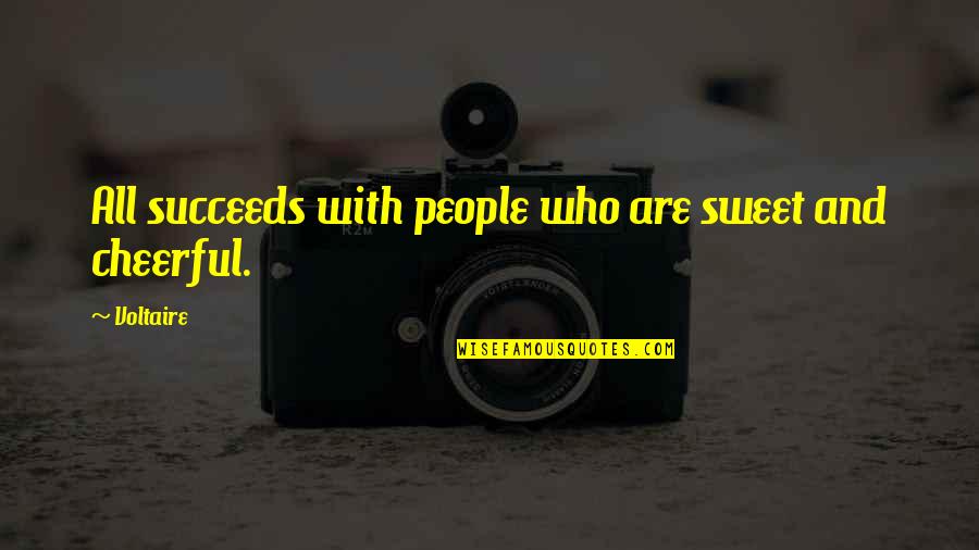 Luismi Uber Quotes By Voltaire: All succeeds with people who are sweet and