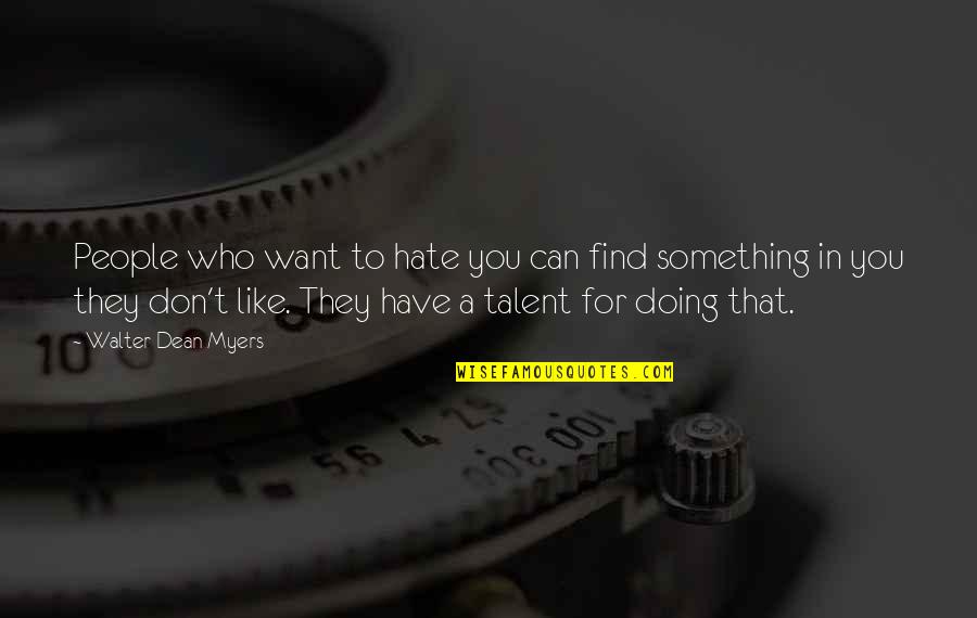 Luismi Y Quotes By Walter Dean Myers: People who want to hate you can find Luismi Y Quotes By Walter Dean Myers: People who want to hate you can find