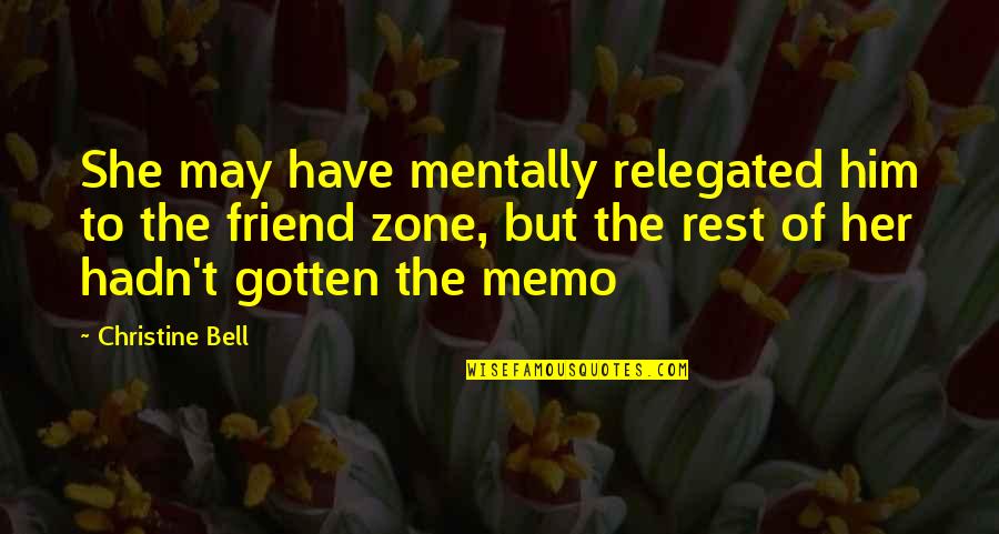 Luistertekste Quotes By Christine Bell: She may have mentally relegated him to the