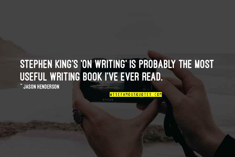 Luistertekste Quotes By Jason Henderson: Stephen King's 'On Writing' is probably the most Luistertekste Quotes By Jason Henderson: Stephen King's 'On Writing' is probably the most