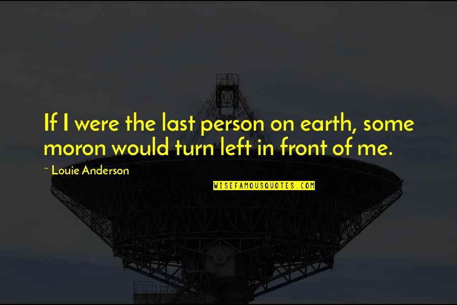 Luitar Quotes By Louie Anderson: If I were the last person on earth,