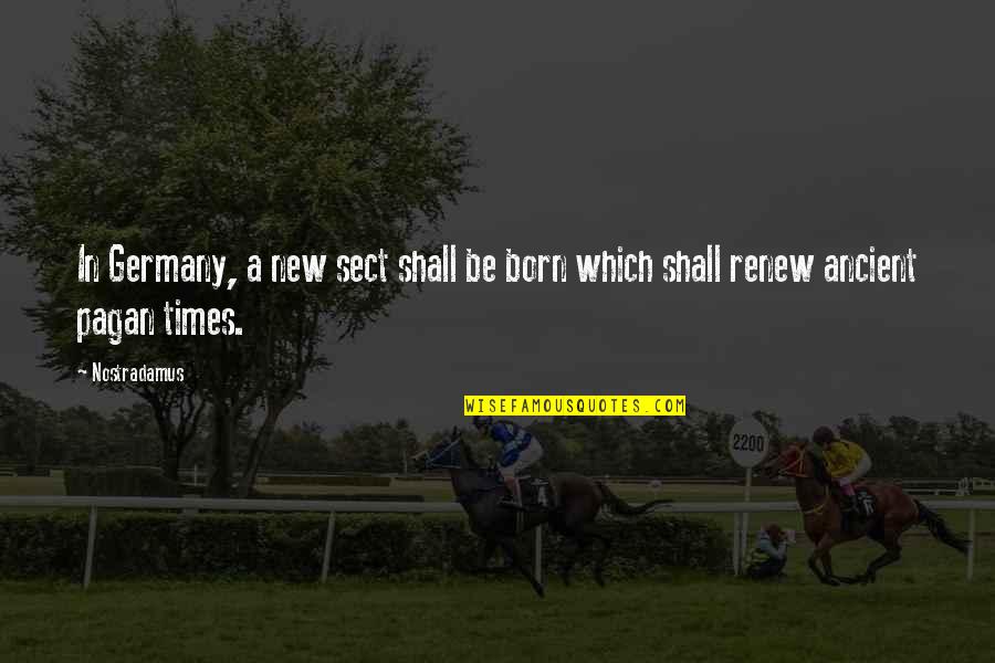 Luitar Quotes By Nostradamus: In Germany, a new sect shall be born