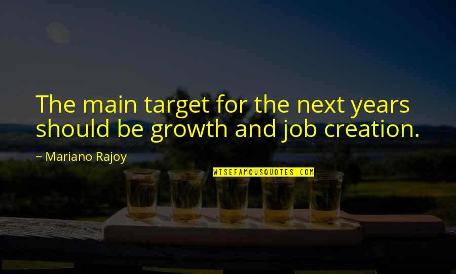 Luiz Gustavo Quotes By Mariano Rajoy: The main target for the next years should