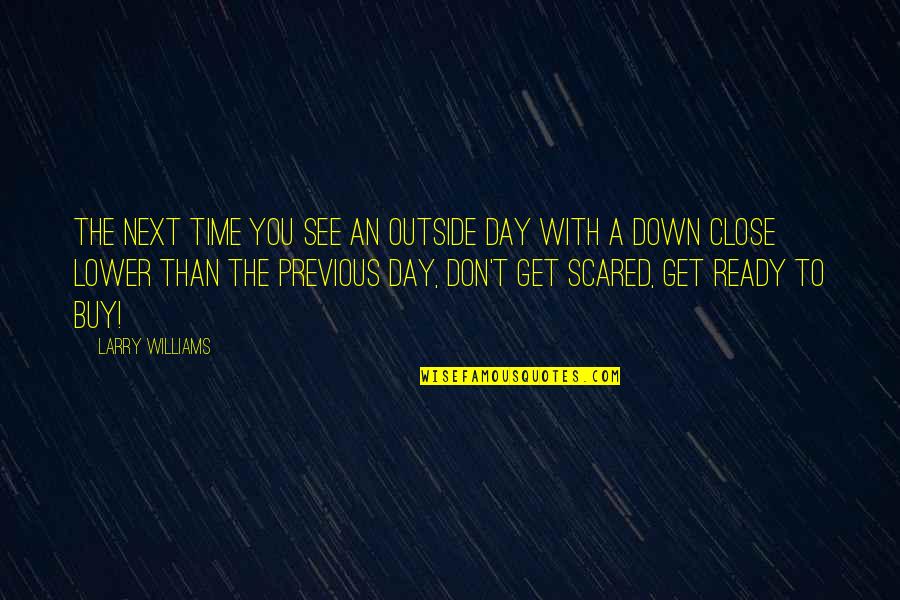 Luiz Pacheco Quotes By Larry Williams: The next time you see an outside day Luiz Pacheco Quotes By Larry Williams: The next time you see an outside day