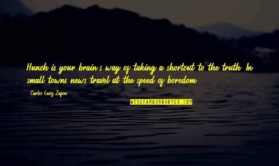 Luiz Quotes By Carlos Luiz Zafon: Hunch is your brain's way of taking a