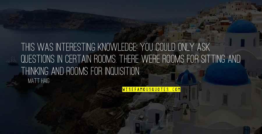 Luizote Quotes By Matt Haig: This was interesting knowledge: you could only ask Luizote Quotes By Matt Haig: This was interesting knowledge: you could only ask