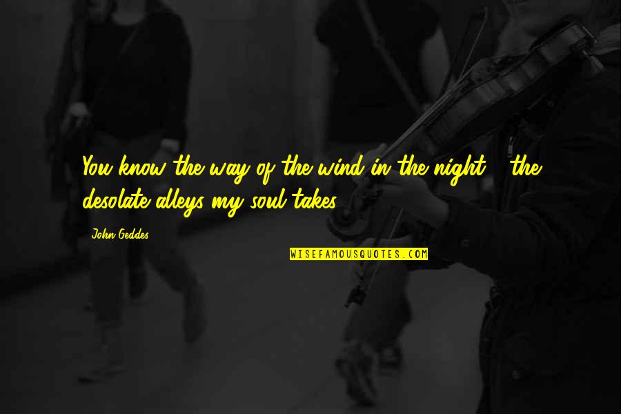 Luizza Tuniki Quotes By John Geddes: You know the way of the wind in