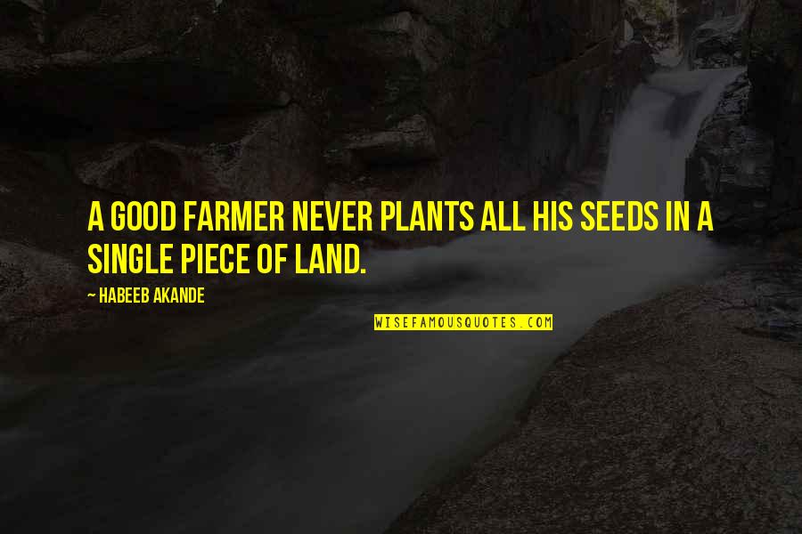 Lujambio Murders Quotes By Habeeb Akande: A good farmer never plants all his seeds