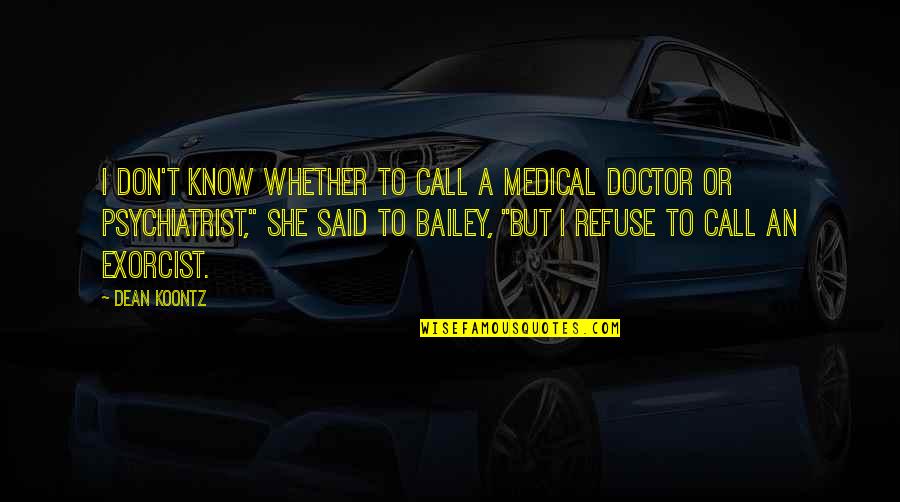 Lujuria Significado Quotes By Dean Koontz: I don't know whether to call a medical Lujuria Significado Quotes By Dean Koontz: I don't know whether to call a medical