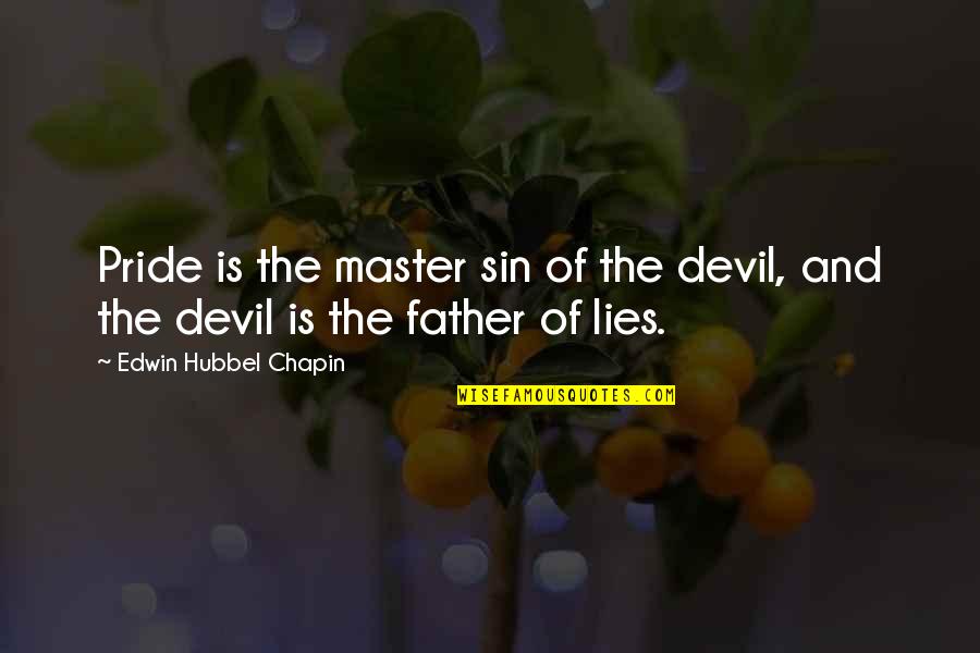 Lujza A Lotka Quotes By Edwin Hubbel Chapin: Pride is the master sin of the devil, Lujza A Lotka Quotes By Edwin Hubbel Chapin: Pride is the master sin of the devil,