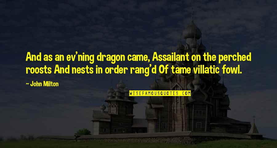 Lujza Hej Quotes By John Milton: And as an ev'ning dragon came, Assailant on