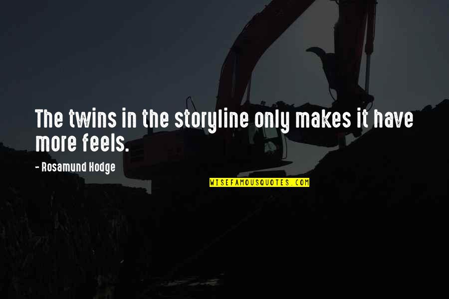 Lujza Steam Quotes By Rosamund Hodge: The twins in the storyline only makes it